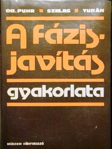 Dr. Puhr Lajos; Szeles Lajos; Turán György: A fázisjavítás gyakorlata