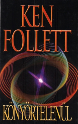 Ken Follett: Könyörtelenül