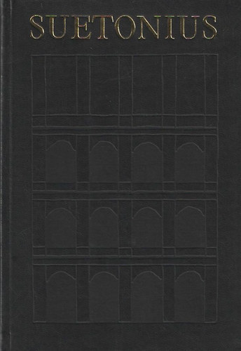 Gaius Tranquillus Suetonius: A caesarok élete (Bibliotheca Classica)