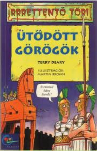 Terry Deary: Ütődött görögök (Rrrettentő töri)