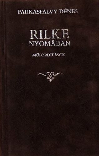 Farkasfalvy Dénes: Rilke nyomában (műfordítások) (Magyar-német kétnyelvű kiadás)