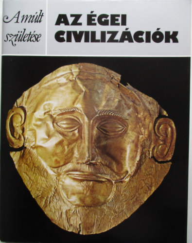 Peter Warren: Az égei civilizációk (A múlt születése)