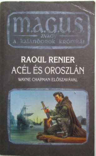 Raoul Renier: Acél és oroszlán (M.A.G.U.S.)