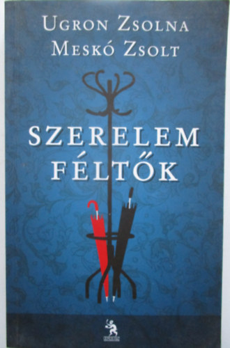 Ugron Zsolna, Meskó Zsolt: Szerelemféltők