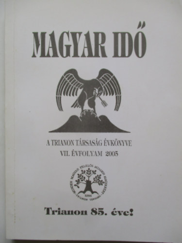 Szerk.Döme Katalin: Magyar idő - A Trianon társaság évkönyve 2005