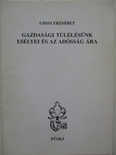 Gidai Erzsébet: Gazdasági túlélésünk esélyei és az adósság ára