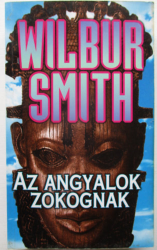 Wilbur Smith: Az angyalok zokognak