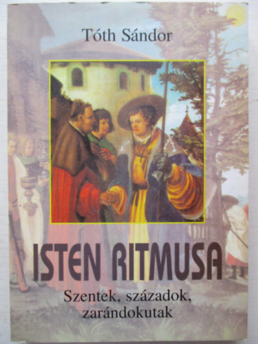 Tóth Sándor: Isten ritmusa (kisesszék, jegyzetek, útirajzok)