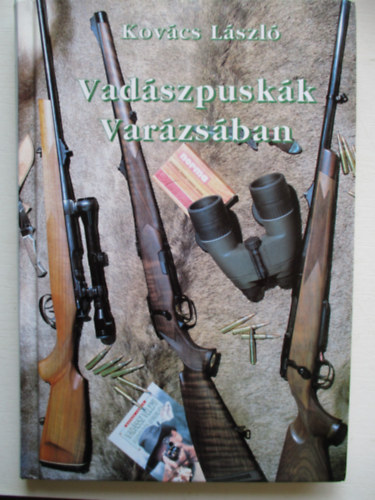 Kovács László: Vadászpuskák varázsában