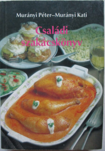 Murányi Péter-Murányi Kati: Családi szakácskönyv