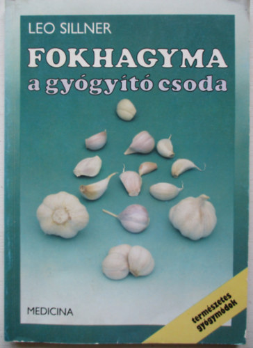 Leo Sillner: Fokhagyma a gyógyító csoda