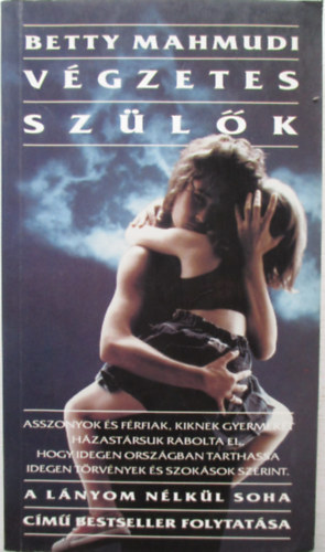 Betty Mahmudi: Végzetes szülők (A "Lányom nélkül soha" folytatása)