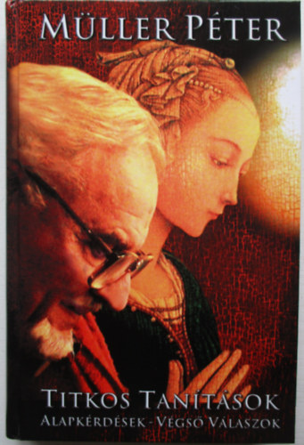 Müller Péter: Titkos tanítások (alapkérdések-végső válaszok)
