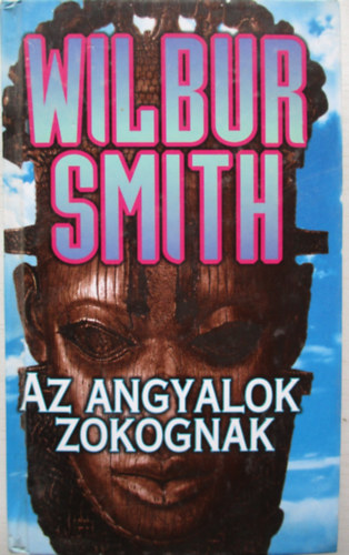 Wilbur Smith: Az angyalok zokognak