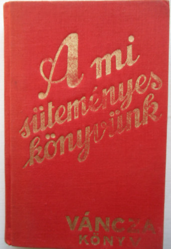 : A mi süteményes könyvünk (Váncza Könyv)