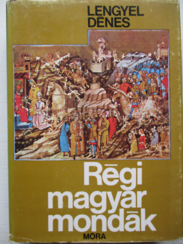 Lengyel Dénes: Régi magyar mondák