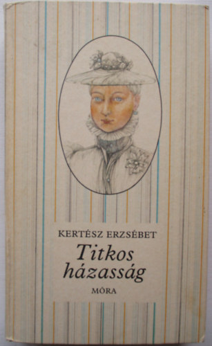 Kertész Erzsébet: Titkos házasság