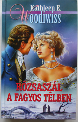 Kathleen E. Woodiwiss: Rózsaszál a fagyos télben
