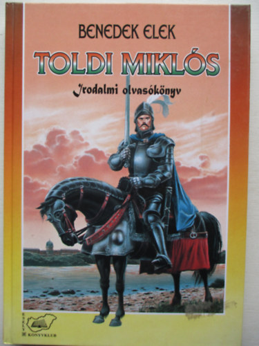 Benedek Elek: Toldi Miklós irodalmi olvasókönyv