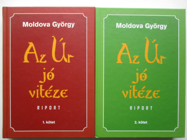 Moldova György: Az Úr jó vitéze I-II.