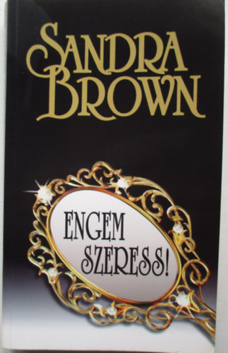 Sandra Brown: Engem szeress!
