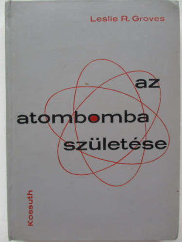 Leslie R. Groves: Az atombomba születése
