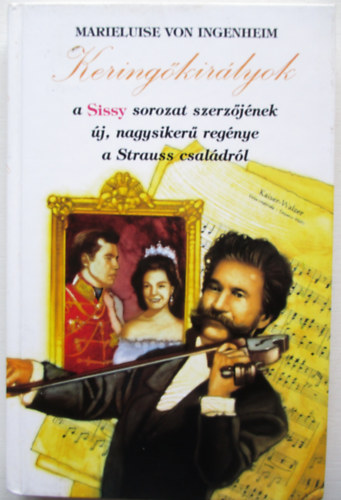 Marieluise von Ingenheim: Keringőkirályok: A Strauss család története