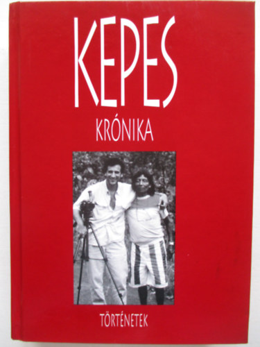 Kepes András: Kepes Krónika - Történetek