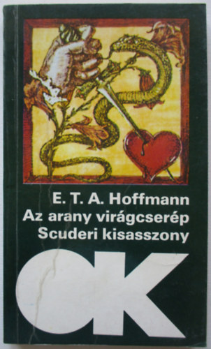 E.T.A Hoffmann: Az arany virágcserép - Scuderi kisasszony (Két kisregény)