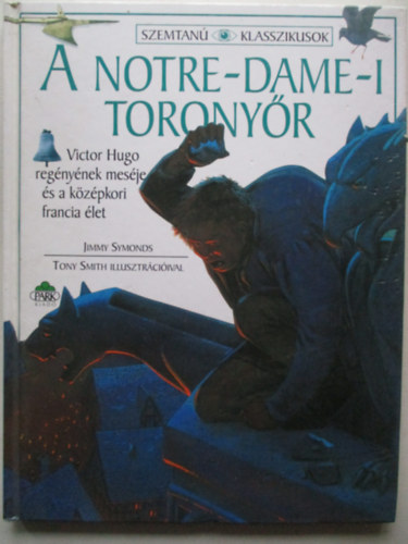 Jimmy Symonds, Tony Smith illusztrációival: A Notre-Dame-i toronyőr (Szemtanú Klasszikusok)