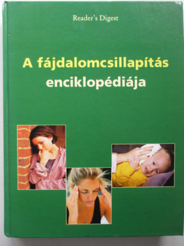 Reader's Digest Kiadó Kft.: A fájdalomcsillapítás enciklopédiája