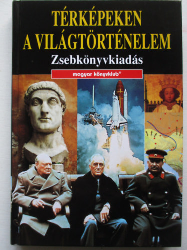 Magyar Könyvklub: Térképeken a világtörténelem (Zsebkönyvkiadás)