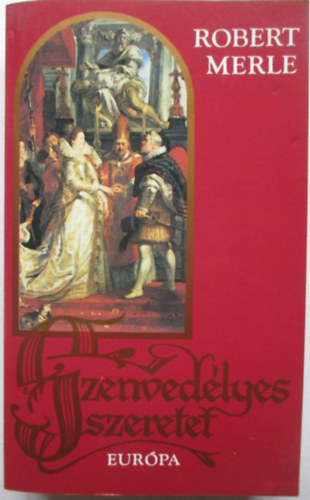 Robert Merle: Szenvedélyes szeretet