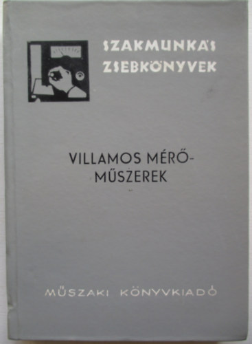 Botond-Bolics György: Villamos mérőműszerek (Szakmunkás zsebkönyvek)