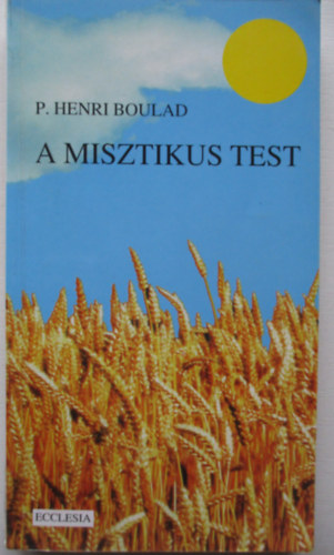 P. Henri Bouland: A misztikus test
