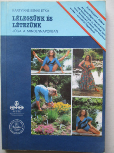 Kártyikné Benke Etka: Lélegzünk és létezünk (jóga a mindennapokban)