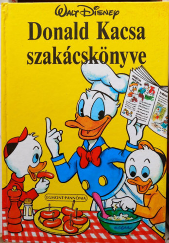 Egmont Kiadó: Donald Kacsa szakácskönyve (Walt Disney)