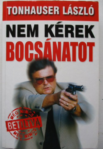 Tonhauser László: Nem kérek bocsánatot