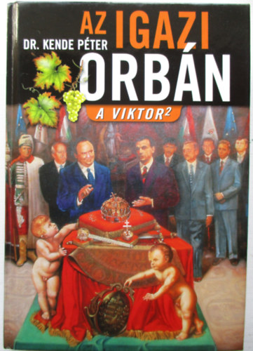 Dr. Kende Péter: Az igazi Orbán (A Viktor 2)