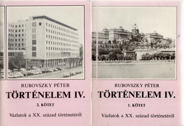 Rubovszky Péter: Történelem IV. - Vázlatok a XX. sz. történetéről 1-2. kötet