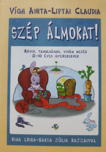 Víg-Liptai: Szép álmokat! (Rövid, tanulságos, vidám mesék 2-10 éves gyerekeknek)