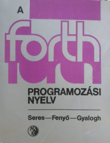 Seres; Fenyő; Gyalogh: A FORTH programozási nyelv