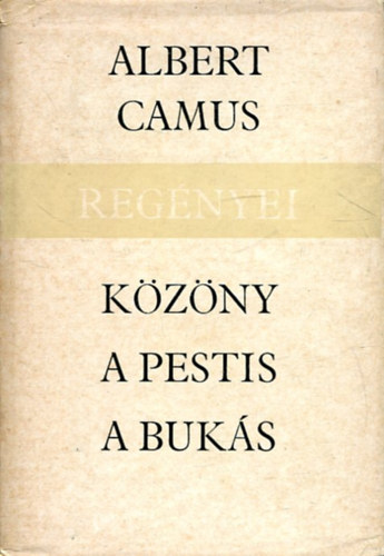 Albert Camus: A közöny-A pestis-A bukás