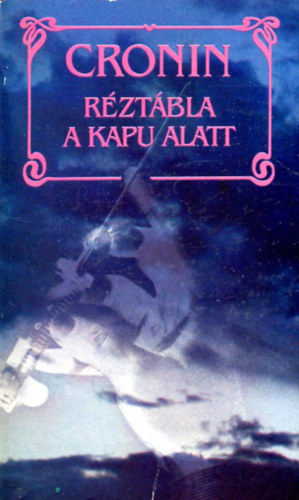 A.J.Cronin: Réztábla a kapu alatt