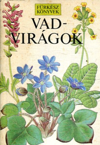 Blamey, M.-Fitter, R.: Vadvirágok (fürkész könyvek)