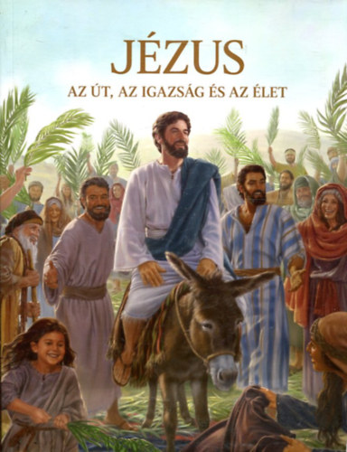 : Jézus - Az út, az igazság és az élet