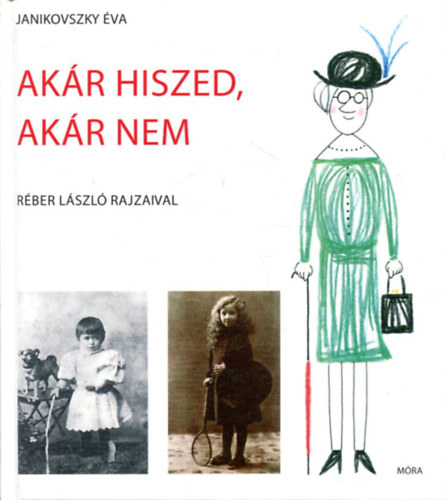 Janikovszky Éva: Akár hiszed, akár nem (Réber László rajzaival)