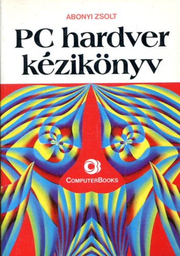 Abonyi Zsolt: PC hardver kézikönyv