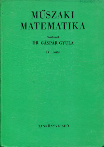 Dr. Gáspár Gyula: Műszaki matematika IV.