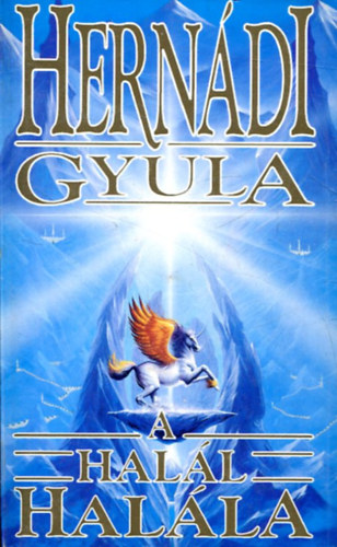 Hernádi Gyula: A halál halála - Hogyan hosszabbíthatjuk meg életünket!